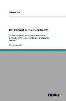 Paperback Das Postulat der Existenz Gottes: Darstellung und Analyse des kantischen Gottesbegriffs in der 'Kritik der praktischen Vernunft' [German] Book