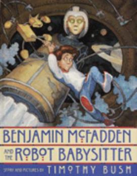 Hardcover Benjamin McFadden and the Robot Babysitter Book