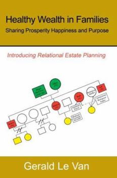 Paperback Healthy Wealth in Families: Sharing Prosperity Happiness and Purpose Book