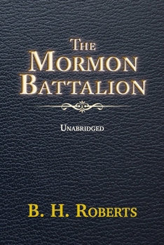 Paperback The Mormon Battalion: Unabridged - For Latter-Day Saints Book