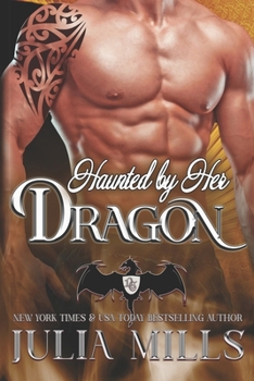 Haunted By Her Dragon (Dragon Guards, #3) - Book #3 of the Dragon Guards