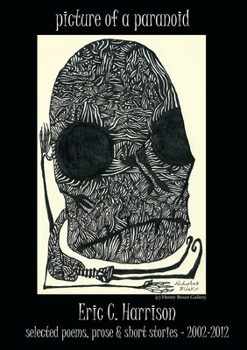 Picture of a Paranoid : Selected Poems, Prose and Short Stories, 2002-2012