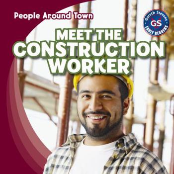 Meet the Construction Worker - Book  of the People Around Town