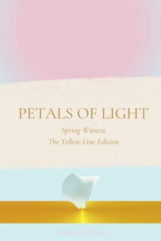 Paperback Petals of Light: Witness Spring - Yellow line edition Book