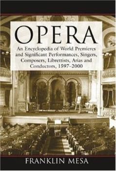 Hardcover Opera: An Encyclopedia of World Premieres And Significant Performances, Singers, Composers, Librettists, Arias and Conductors, 1597-2000 Book