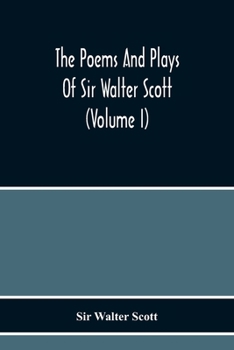 Paperback The Poems And Plays Of Sir Walter Scott (Volume I) Book