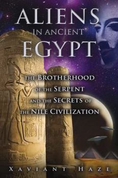 Paperback Aliens in Ancient Egypt: The Brotherhood of the Serpent and the Secrets of the Nile Civilization Book