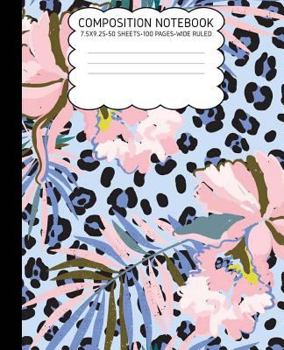 Paperback Composition Notebook: Watercolor Flower Leopard Cute Composition Notebook Wide Ruled 7.5 X 9.25 100 Pages Book