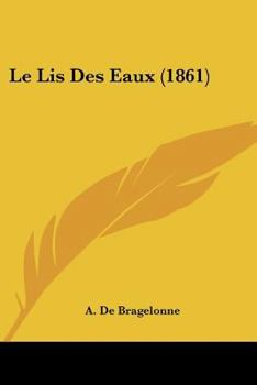Paperback Le Lis Des Eaux (1861) [French] Book