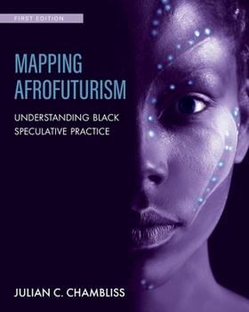 Paperback Mapping Afrofuturism: Understanding Black Speculative Practice Book