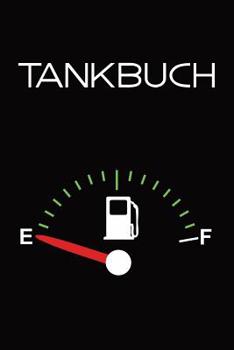 Paperback Tankbuch: Tankvorgänge Einfach Dokumentieren - 120 Seiten Tabellarische Aufzeichnungsvorlagen [German] Book