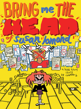 Bring Me the Head of Susan Lomond: A High School Story