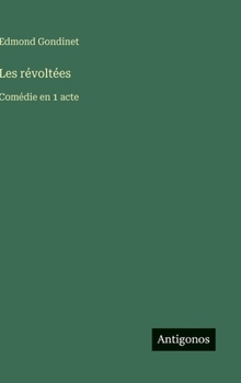 Hardcover Les révoltées: Comédie en 1 acte [French] Book