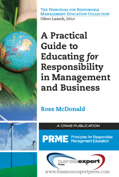 Paperback A Practical Guide to Educating for Responsibility in Management and Business Book