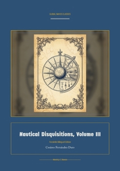 Nautical Disquisitions, Volume III (Global Navies Classics) (Spanish Edition)