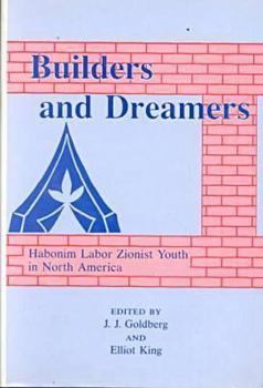 Hardcover Builders and Dreamers: Habonim Labor Zionist Youth in North America Book