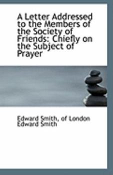 Paperback A Letter Addressed to the Members of the Society of Friends: Chiefly on the Subject of Prayer Book