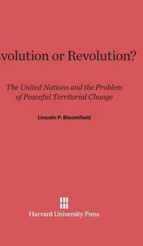 Hardcover Evolution or Revolution?: The United Nations and the Problem of Peaceful Territorial Change Book