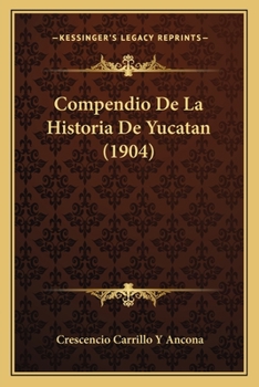 Paperback Compendio De La Historia De Yucatan (1904) [Spanish] Book