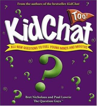 Paperback Kidchat Too!: All-New Questions to Fuel Young Minds and Mouths Book