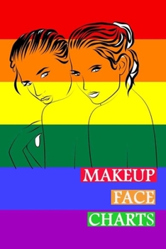 Makeup Face Charts: Blank Workbook Face Make-up Artist Chart Portfolio Notebook Journal For Professional or Amateur Practice | LGBT Love Cover