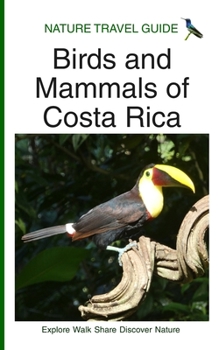 Paperback Nature Travel Guide: Birds and Mammals of Costa Rica Book