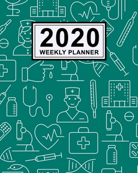 Medical Weekly Planner 2020: Medical 2020 Daily, Weekly & Monthly Calendar Planner | January to December | 110 Pages (8x10)