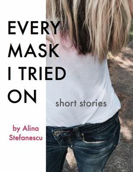 Paperback Every Mask I Tried On: Stories Book