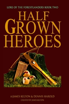 Paperback HalfGrown Heroes: Lore of the Forestlanders Book Two Book
