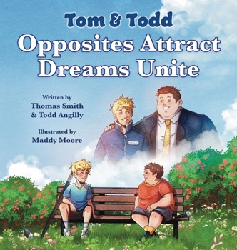 Hardcover Tom & Todd: Opposites Attract - Dreams Unite Book