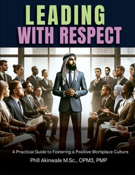 Paperback Leading With Respect: A Practical Guide to Fostering a Positive Workplace Culture Book