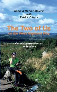 Paperback The Two of Us on the West Highland Way: Our hiking experiences in Scotland Book