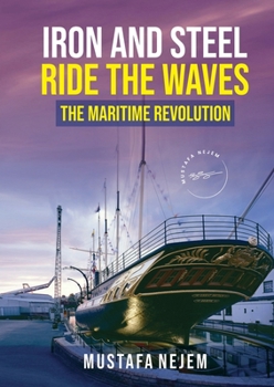 Paperback Iron and steel ride the waves the Maritime Revolution Book