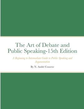 Paperback The Art of Debate and Public Speaking-15th Edition: A Beginning to Intermediate Guide to Public Speaking and Argumentation Book