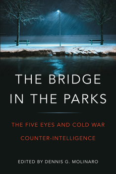 Paperback The Bridge in the Parks: The Five Eyes and Cold War Counter-Intelligence Book