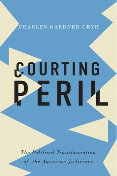 Hardcover Courting Peril: The Political Transformation of the American Judiciary Book