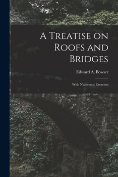 Paperback A Treatise on Roofs and Bridges: With Numerous Exercises Book