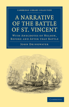 A narrative of the Battle of St. Vincent;: With anecdotes of Nelson before and after that battle,