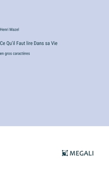 Hardcover Ce Qu'il Faut lire Dans sa Vie: en gros caractères [French] Book