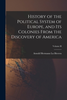 Paperback History of the Political System of Europe, and Its Colonies From the Discovery of America; Volume II Book