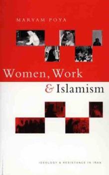Paperback Women, Work and Islamism: Ideology and Resistance in Iran Book