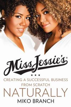Hardcover Miss Jessie's: Creating a Successful Business from Scratch---Naturally Book