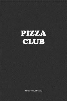 Paperback Pizza Club: A 6x9 Inch Journal Notebook Diary With A Bold Text Font Slogan On A Matte Cover and 120 Blank Lined Pages Makes A Grea Book