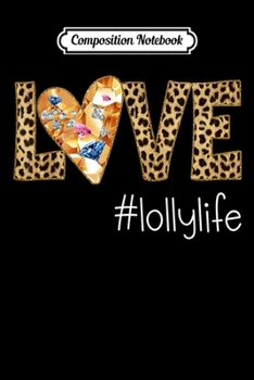 Composition Notebook: Love Lolly Life- Leopard - Heart  Journal/Notebook Blank Lined Ruled 6x9 100 Pages