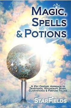 Paperback Magic, Spells and Potions: 21st Century Approach to Traditional Witchcraft, Magic, Clairvoyance and Fortune Telling Book