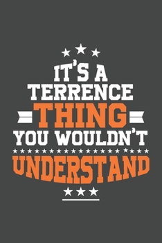 It's A Terrence  Thing You Wouldn't Understand /journal / notebook , Ideal Birthday,Valentine's Day Gift For Terrence  .Unique Greeting Card ... 120 Pages, 6x9, Soft Cover, Matte Finish