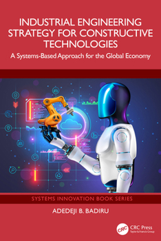 Hardcover Industrial Engineering Strategy for Constructive Technologies: A Systems-Based Approach for the Global Economy Book