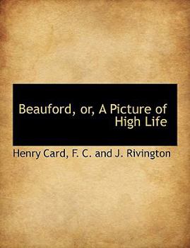 Beauford, or, a Picture of High Life