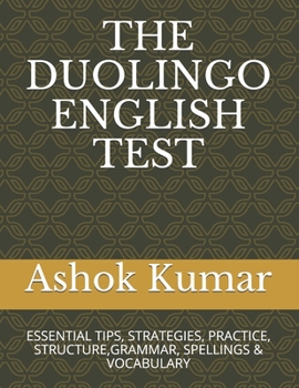 Paperback The Duolingo English Test: Essential Tips, Strategies, Practice, Structure, Grammar, Spellings & Vocabulary Book