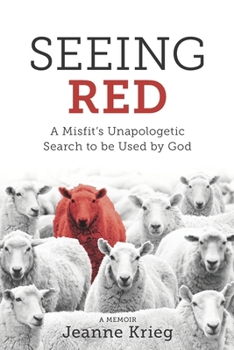 Seeing Red: A Misfit's Unapologetic Search to be Used by God